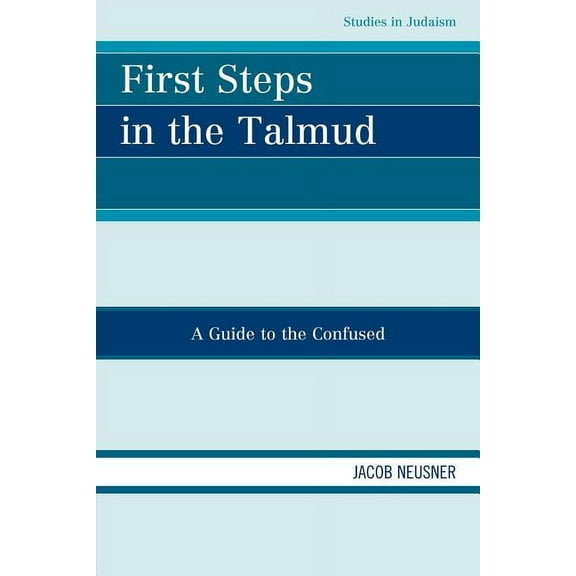 Studies in Judaism First Steps in the Talmud: A Guide to the Confused, (Paperback)