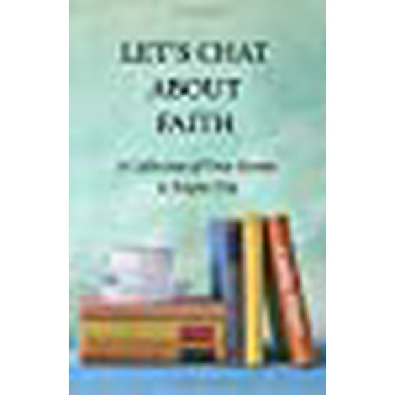 Let's Chat About Faith: A Collection of True Stories to Inspire You (Paperback)
