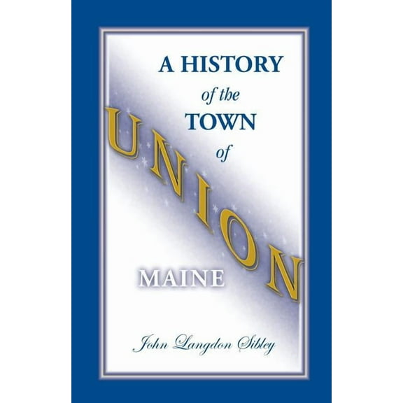 A History of the Town of Union, Maine