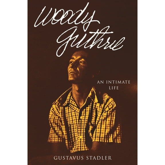 Woody Guthrie : An Intimate Life (Hardcover)