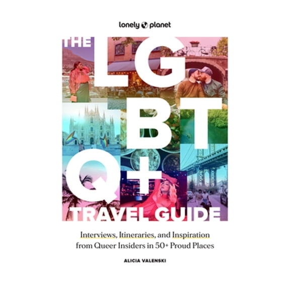 Pre-Owned Lonely Planet The LGBTQ+ Travel Guide: Interviews, Itineraries, & Inspiration from Insiders in 50 (Hardcover) by Lonely Planet, Alicia Valenski
