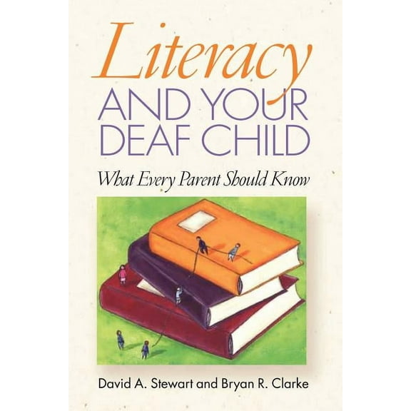 Literacy and Your Deaf Child: What Every Parent of Deaf Children Should Know (Paperback)