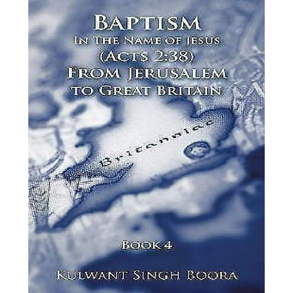 Baptême au Nom de Jésus (Actes 2:38) de Jérusalem à Grande-Bretagne