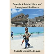 Somalia: A Painful History of Struggle and Resilience, (Paperback)