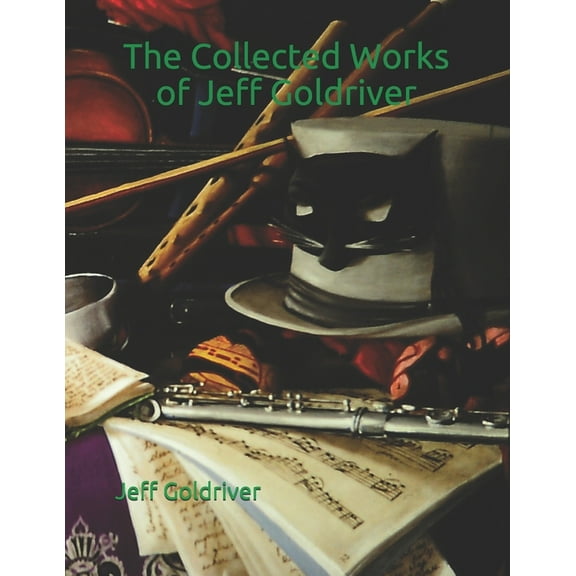 The Collected Works of Jeff Goldriver, (Paperback)