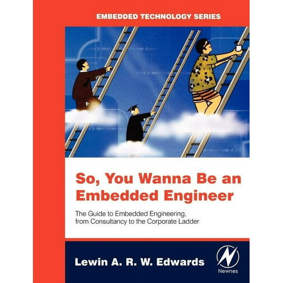 So You Wanna Be an Embedded Engineer: The Guide to Embedded Engineering, from Consultancy to the (Paperback) by Lewin A R W Edwards