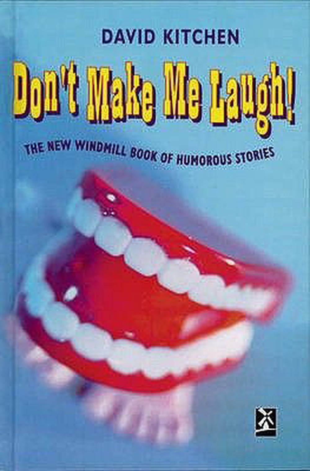 Don #39 t Make Me Laugh : The New Windmill Book of Humorous Stories Don #39 t Make Me Laugh : The New Windmill Book of Humorous Stories