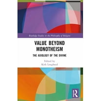 Routledge Studies in the Philosophy of R Value Beyond Monotheism: The Axiology of the Divine, (Paperback)