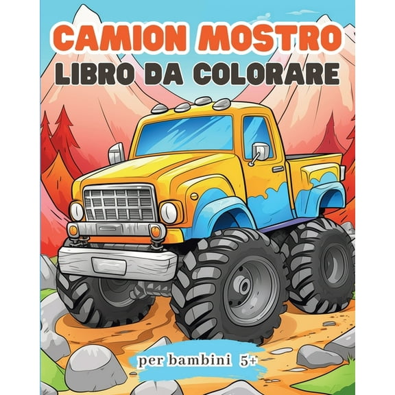Camion Mostro Libro da colorare per bambini 5 : Libro di attivitÃ  con grandi auto per ragazzi e ragazze, (Paperback)