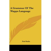 A Grammar of the Wappo Language [Hardcover] [Jun 13, 2008] Radin, Paul