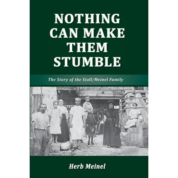 Nothing Can Make Them Stumble: The Story of the Stoll/Meinel Family (Paperback)