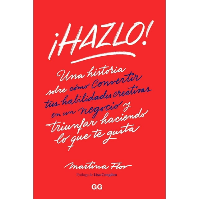 ¡Hazlo! Una historia sobre cómo convertir tus habilidades creativas en un negocio Blanco