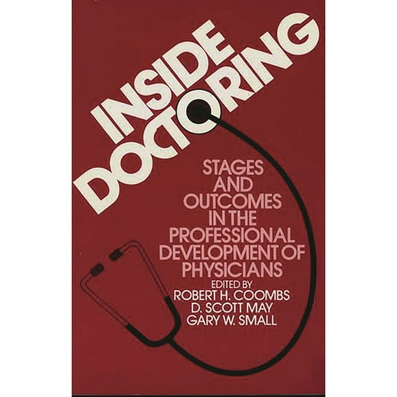 Inside Doctoring: Stages and Outcomes in the Professional Development of Physicians, (Paperback)