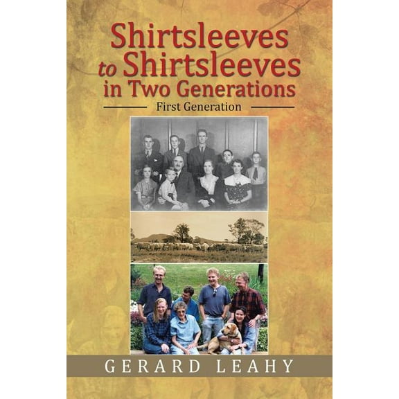 Shirtsleeves to Shirtsleeves in Two Generations: First Generation (Paperback)