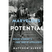 Pre-Owned All This Marvelous Potential: Robert Kennedy's 1968 Tour of Appalachia (Hardcover 9781641600590) by Matthew Algeo