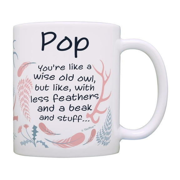 ThisWear Gifts for Pop Like Wise Old Owl Less Feathers Beak and Stuff Ceramic 11oz Coffee Mug