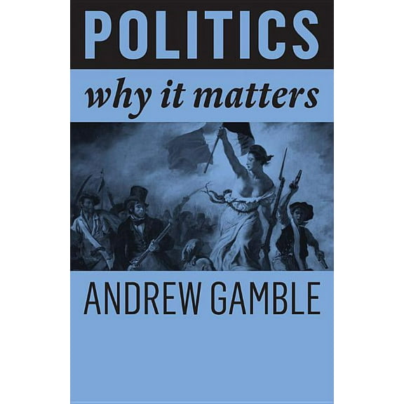 Why It Matters: Politics: Why It Matters (Hardcover)