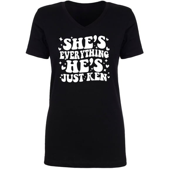 She's Everything He's Just Ken Womens V-Neck T-Shirt