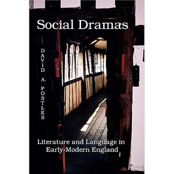 Social Dramas: Literature and Language in Early-Modern England.