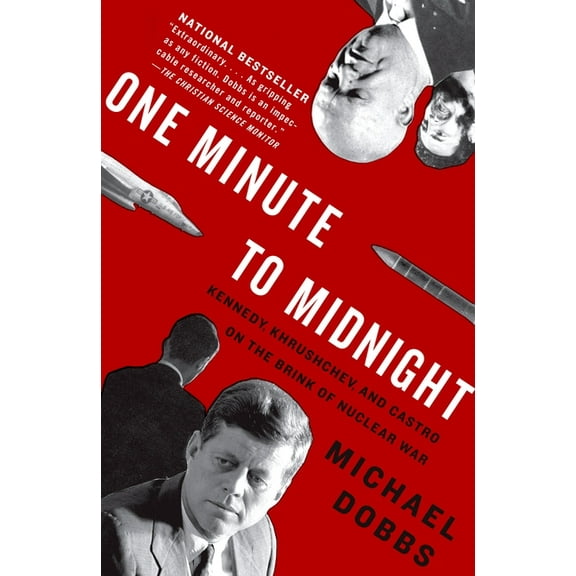One Minute to Midnight: Kennedy, Khrushchev, and Castro on the Brink of Nuclear War, (Paperback)