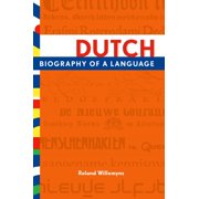 Dutch: Biography of a Language, (Paperback)