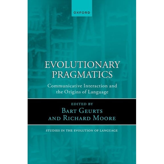 Oxford Studies in the Evolution of Langu Evolutionary Pragmatics: Communicative Interaction and the Origins of Language, (Hardcover)