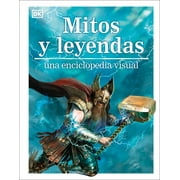 DK Children's Visual Encyclopedias: Mitos y leyendas (Myths, Legends, and Sacred Stories) : Una enciclopedia visual (Hardcover)