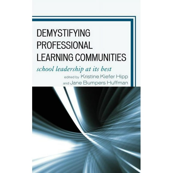 Demystifying Professional Learning Communities: School Leadership at Its Best, (Hardcover)