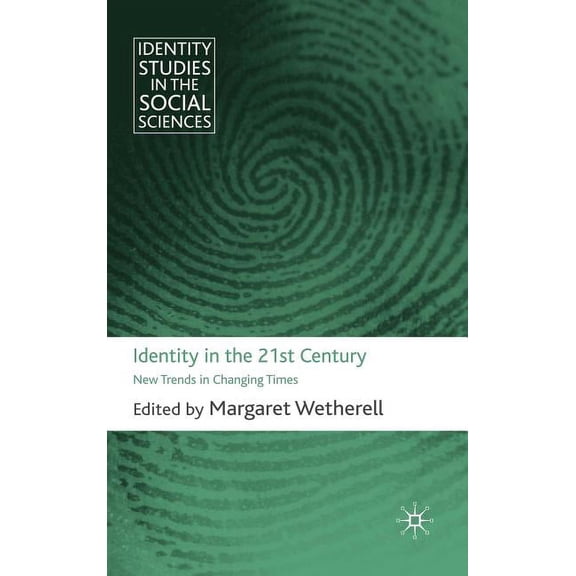 Identity Studies in the Social Sciences Identity in the 21st Century: New Trends in Changing Times, (Hardcover)