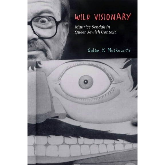 Stanford Studies in Jewish History and Culture: Wild Visionary: Maurice Sendak in Queer Jewish Context (Paperback)