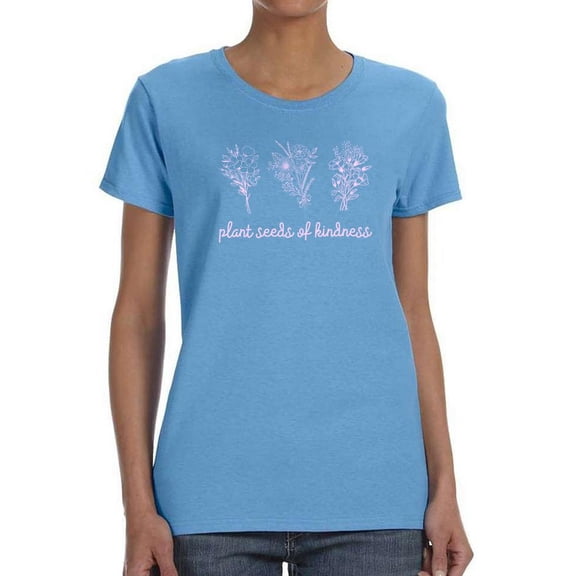 Plant Seeds Of Kindness T-Shirt Women -Smartprints Designs, Female x-Large