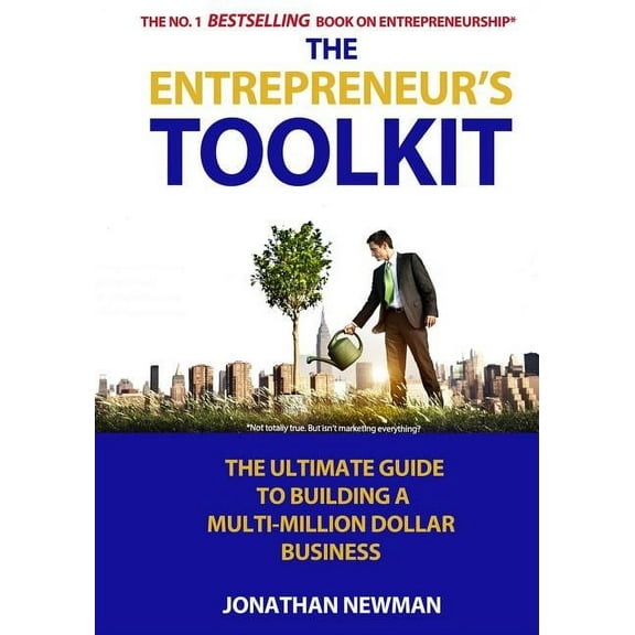 The Entrepreneur's Toolkit : The Ultimate Guide to Building a Multi-Million Dollar Business (Paperback)