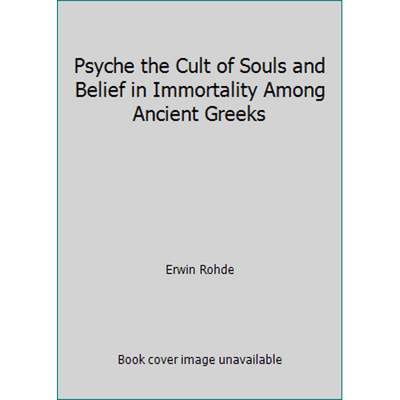 Pre-Owned Psyche, the Cult of Souls and Belief in Immortality Among Ancient Greeks