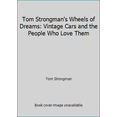 thumbnail image 1 of Pre-Owned Tom Strongman's Wheels of Dreams: Vintage Cars and the People Who Love Them (Hardcover) 1933466243 9781933466248, 1 of 1
