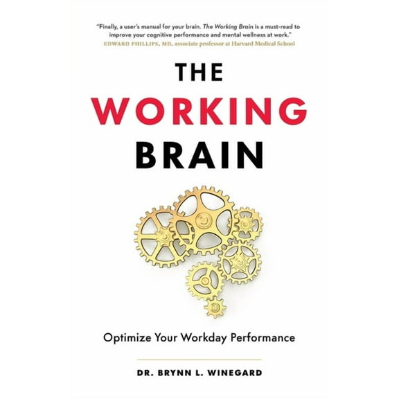 The Working Brain: Optimize Your Workday Performance, (Paperback)
