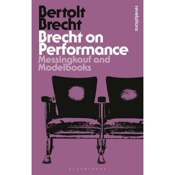 Bloomsbury Revelations Brecht on Performance: Messingkauf and Modelbooks, (Paperback)