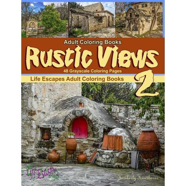 Rustic Views Adult Coloring Books Rustic Views 2 48 Grayscale Coloring Pages Beautiful Grayscale Coloring Pages Of Rustic Buildings Homes Chapels And More Series 2 Paperback Walmart Com Walmart Com