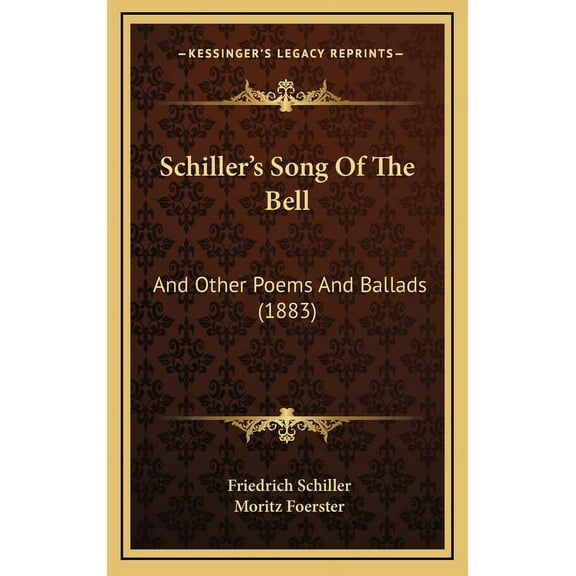 Schiller's Song Of The Bell: And Other Poems And Ballads (1883), (Hardcover)