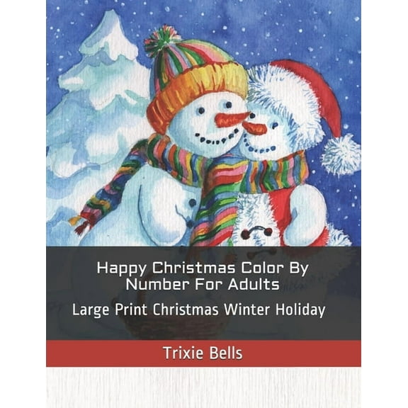 Adult Color by Numbers Happy Christmas Color By Number For Adults: Large Print Christmas Winter Holiday, Book 1, (Paperback)