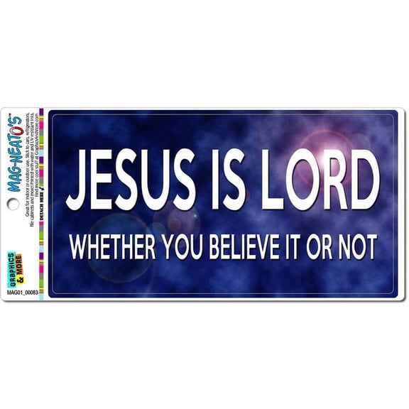 Jesus is Lord Whether Believe It or Not Automotive Car Refrigerator Locker Vinyl Magnet