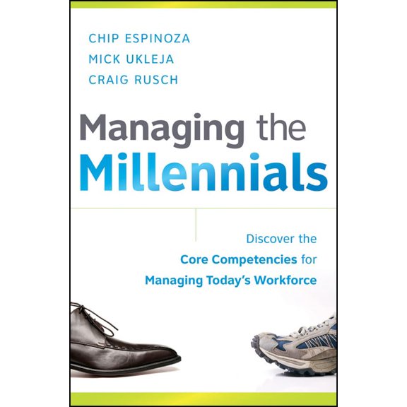 Pre-Owned Managing the Millennials: Discover the Core Competencies for Managing Today's Workforce (Hardcover) 0470563931 9780470563939