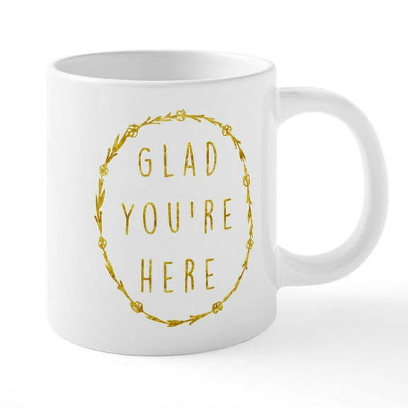 CafePress - Glad You're Here - 20 Oz White Ceramic Mega Mug