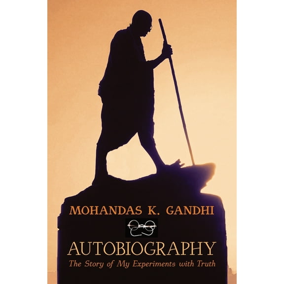 Mohandas K. Gandhi, Autobiography: The Story of My Experiments with Truth (Paperback)
