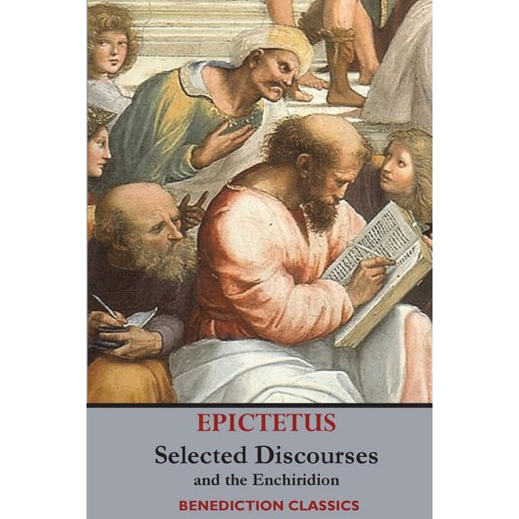 Selected Discourses of Epictetus, and the Enchiridion, (Paperback)