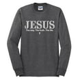 thumbnail image 2 of Wild Bobby Jesus the Way. The Truth. The Life Inspirational/Christian Men Long Sleeve Shirt, Heather Black, XX-Large, 2 of 5