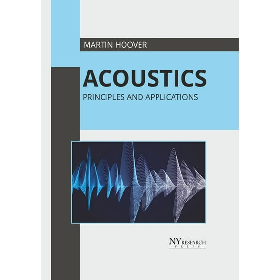 Acoustics: Principles and Applications, (Hardcover)