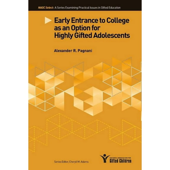 Nagc Select Early Entrance to College as an Option for Highly Gifted Adolescents, (Paperback)
