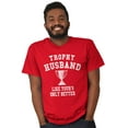 thumbnail image 3 of Trophy Husband Like Yours Only Better Men's Graphic T Shirt Tees Brisco Brands L, 3 of 6