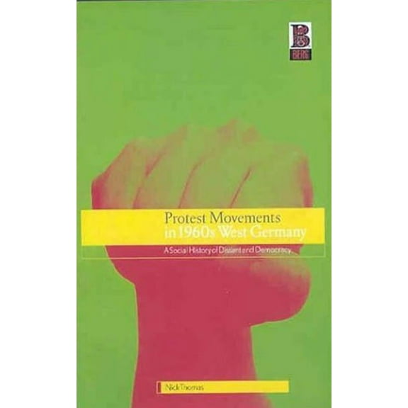 Protest Movements in 1960s West Germany: A Social History of Dissent and Democracy, (Paperback)