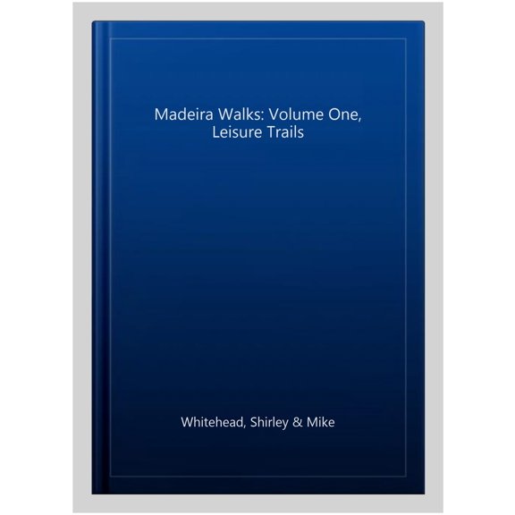Madeira Walks: Volume One, Leisure Trails